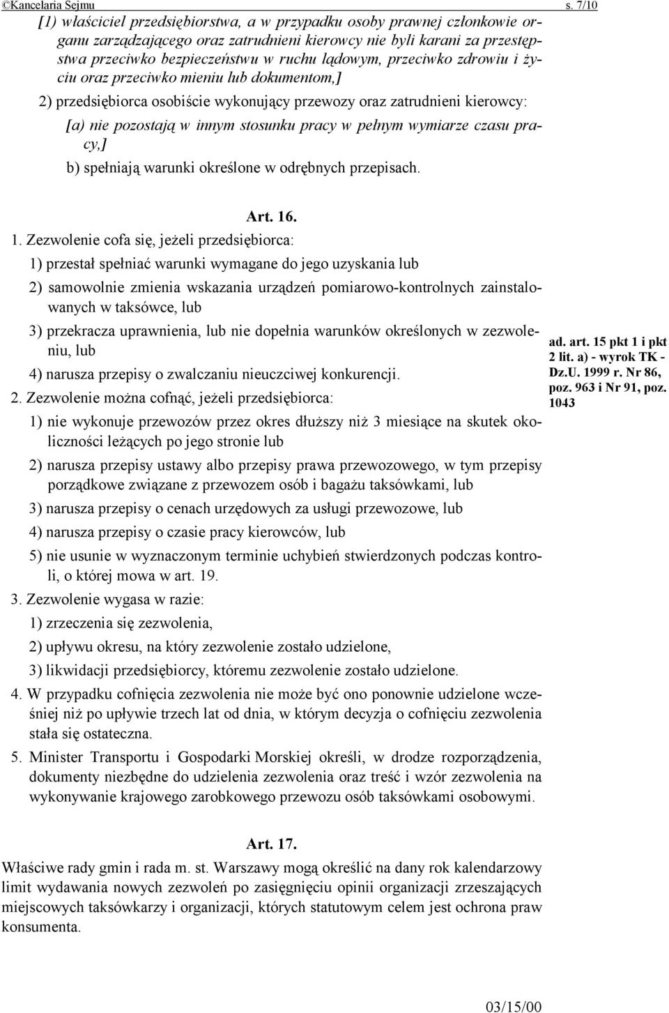 przeciwko zdrowiu i życiu oraz przeciwko mieniu lub dokumentom,] 2) przedsiębiorca osobiście wykonujący przewozy oraz zatrudnieni kierowcy: [a) nie pozostają w innym stosunku pracy w pełnym wymiarze