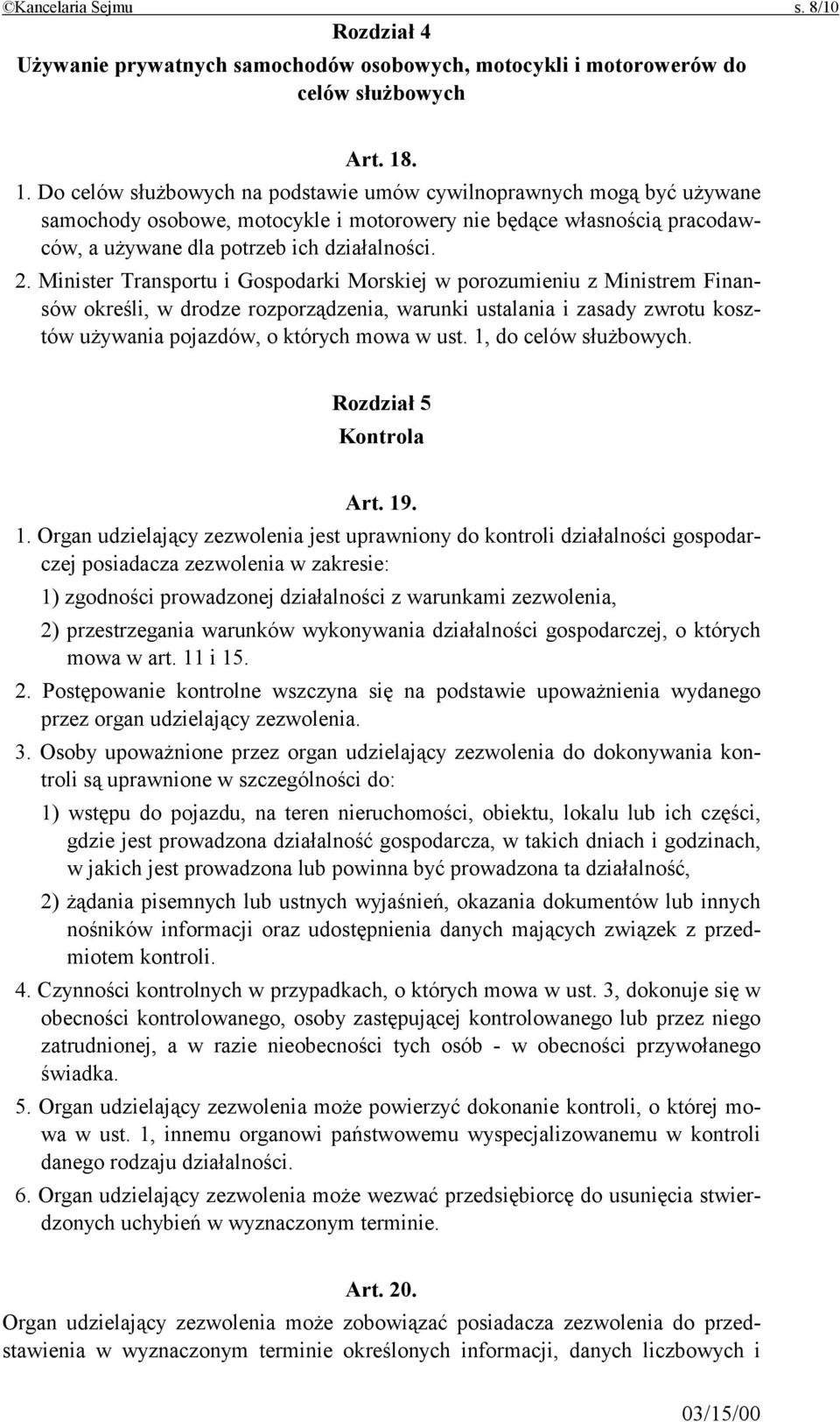 Minister Transportu i Gospodarki Morskiej w porozumieniu z Ministrem Finansów określi, w drodze rozporządzenia, warunki ustalania i zasady zwrotu kosztów używania pojazdów, o których mowa w ust.