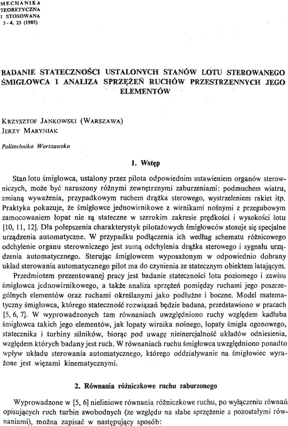 zaburzeniami: podmuchem wiatru, zmianą wyważ enia, przypadkowym ruchem drą ż ka sterowego, wystrzeleniem rakiet itp.