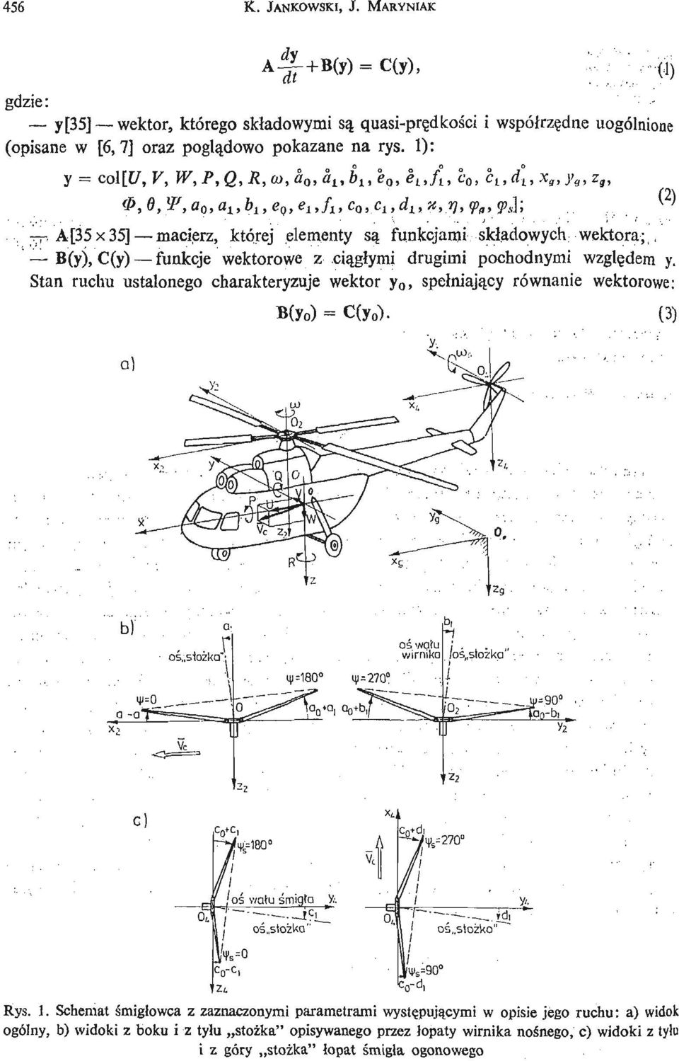 cią gł ymi drugimi pochodnymi wzglę dem y. Stan ruchu ustalonego charakteryzuje wektor y 0, spełniają cy równanie wektorowe: B(y 0 ) - C(y 0 ). (3) (2) c) I OS s 02kQ" Rys. 1.