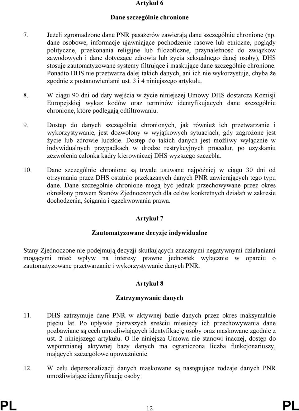 życia seksualnego danej osoby), DHS stosuje zautomatyzowane systemy filtrujące i maskujące dane szczególnie chronione.