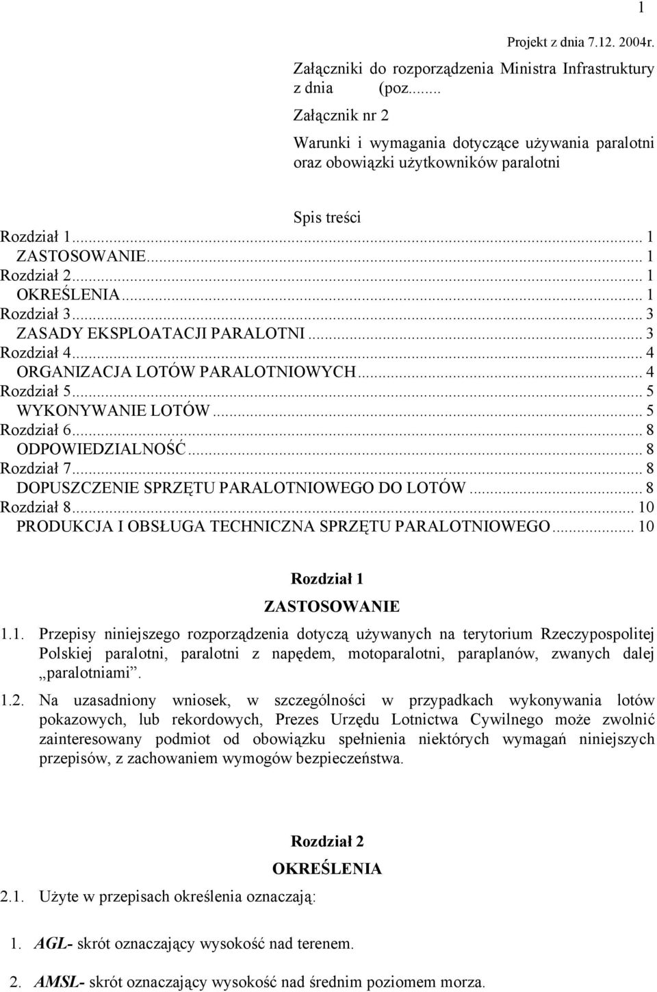 .. 3 ZASADY EKSPLOATACJI PARALOTNI... 3 Rozdział 4... 4 ORGANIZACJA LOTÓW PARALOTNIOWYCH... 4 Rozdział 5... 5 WYKONYWANIE LOTÓW... 5 Rozdział 6... 8 ODPOWIEDZIALNOŚĆ... 8 Rozdział 7.