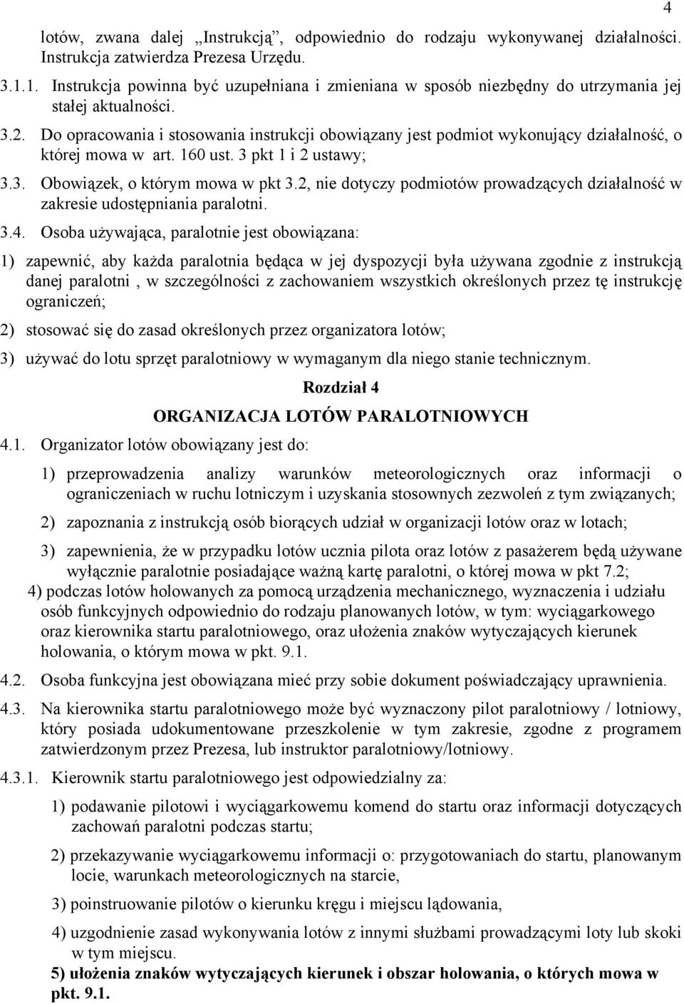 Do opracowania i stosowania instrukcji obowiązany jest podmiot wykonujący działalność, o której mowa w art. 160 ust. 3 pkt 1 i 2 ustawy; 3.3. Obowiązek, o którym mowa w pkt 3.