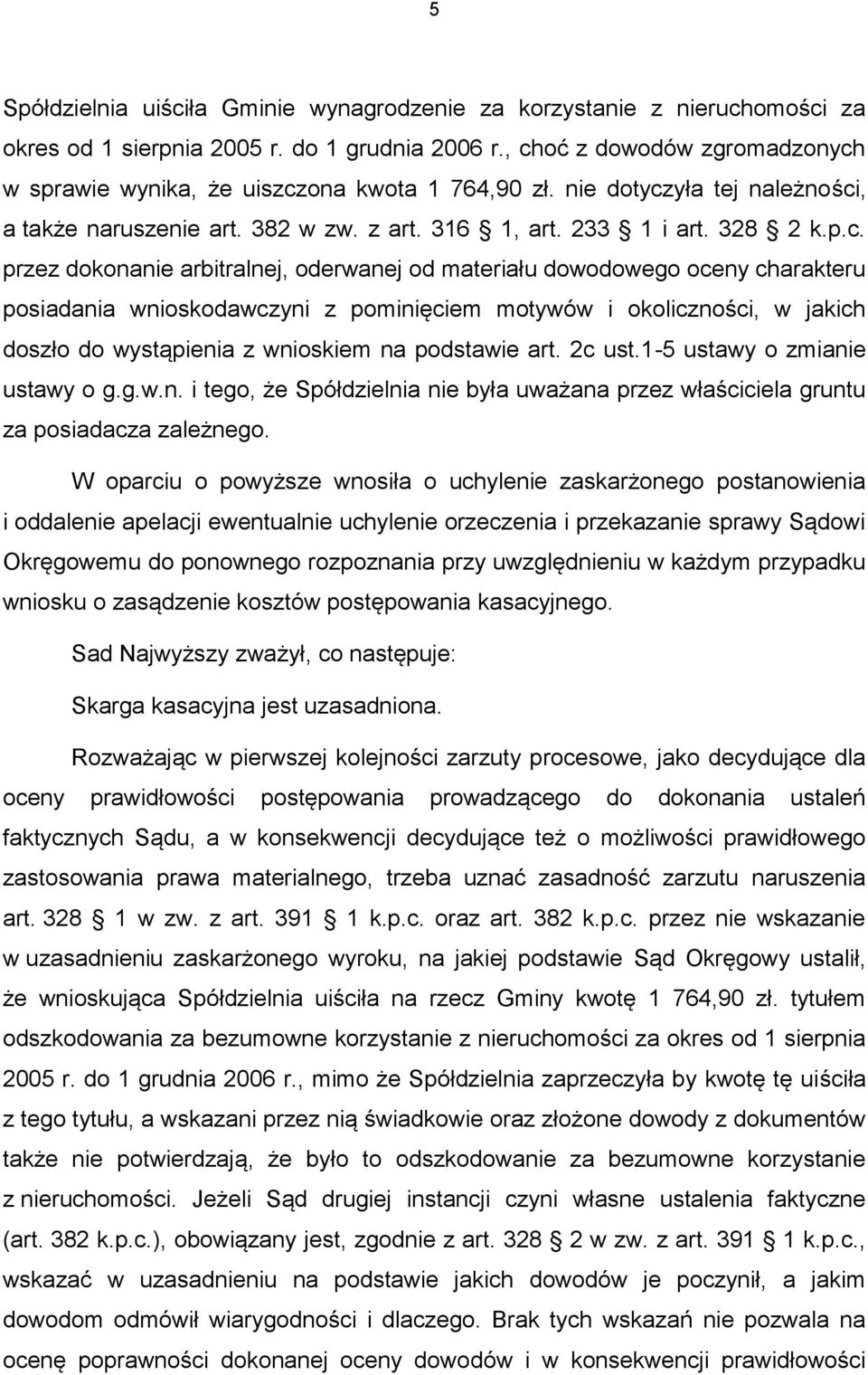 dokonanie arbitralnej, oderwanej od materiału dowodowego oceny charakteru posiadania wnioskodawczyni z pominięciem motywów i okoliczności, w jakich doszło do wystąpienia z wnioskiem na podstawie art.