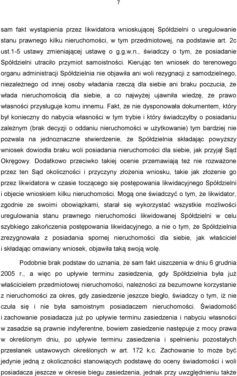 włada nieruchomością dla siebie, a co najwyżej ujawniła wiedzę, że prawo własności przysługuje komu innemu.