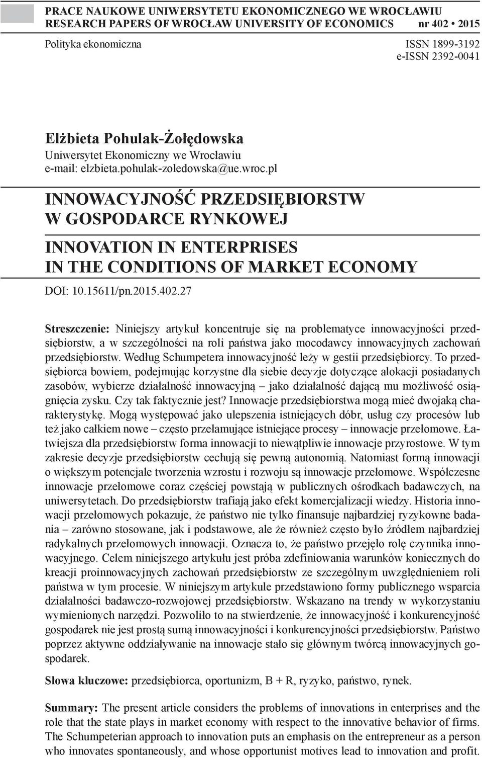 pl INNOWACYJNOŚĆ PRZEDSIĘBIORSTW W GOSPODARCE RYNKOWEJ INNOVATION IN ENTERPRISES IN THE CONDITIONS OF MARKET ECONOMY DOI: 10.15611/pn.2015.402.