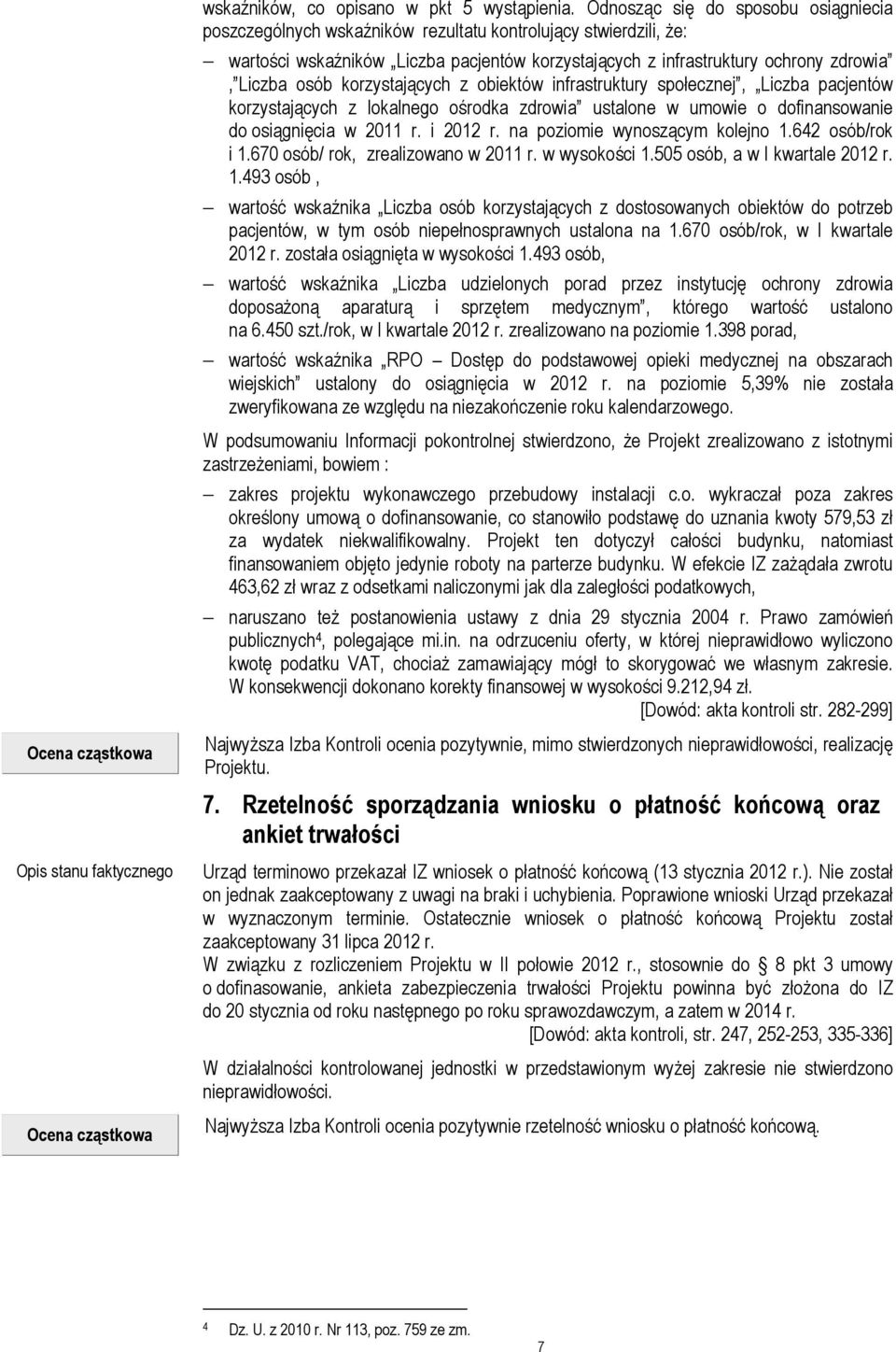 korzystających z obiektów infrastruktury społecznej, Liczba pacjentów korzystających z lokalnego ośrodka zdrowia ustalone w umowie o dofinansowanie do osiągnięcia w 2011 r. i 2012 r.