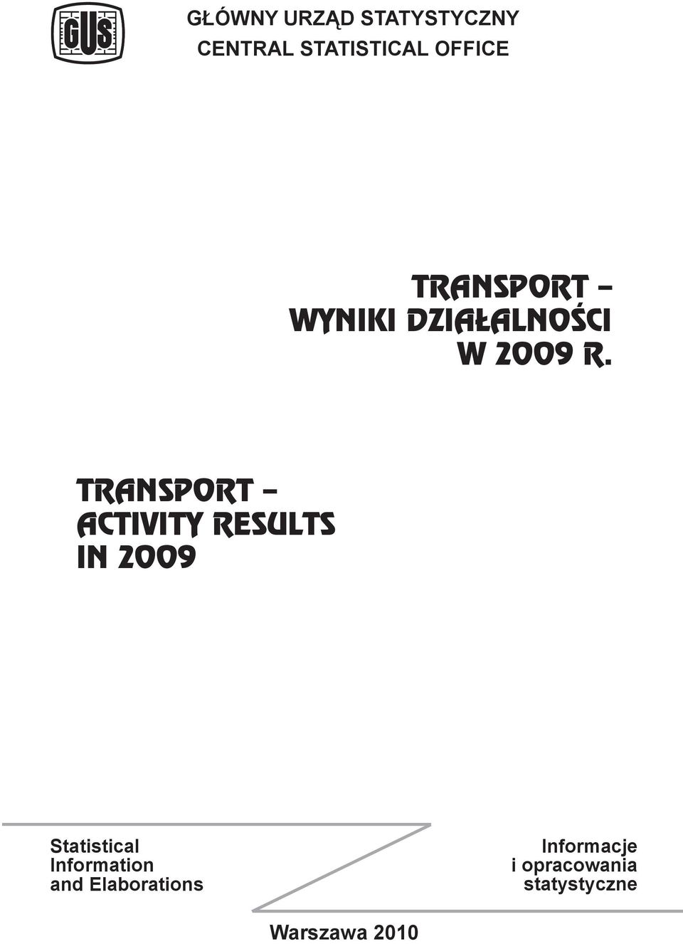 TRANSPORT ACTIVITY RESULTS IN 2009 Sttisticl