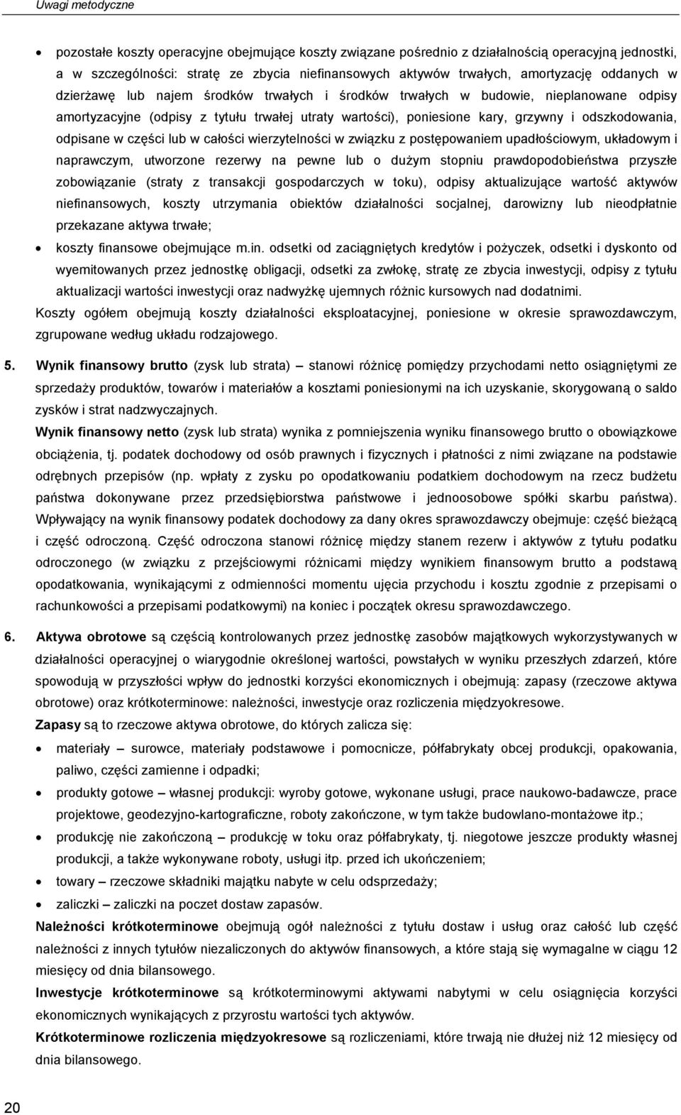 cłości wierzytelności w związku z postępowniem updłościowym, ukłdowym i nprwczym, utworzone rezerwy n pewne lub o dużym stopniu prwdopodobieństw przyszłe zobowiąznie (strty z trnskcji gospodrczych w