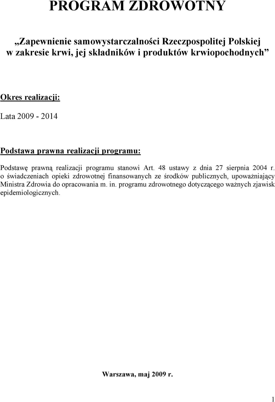 stanowi Art. 48 ustawy z dnia 27 sierpnia 2004 r.