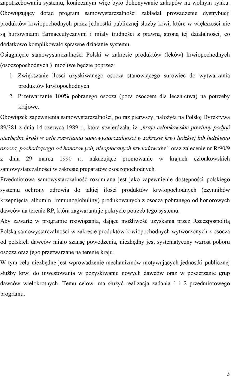 farmaceutycznymi i miały trudności z prawną stroną tej działalności, co dodatkowo komplikowało sprawne działanie systemu.