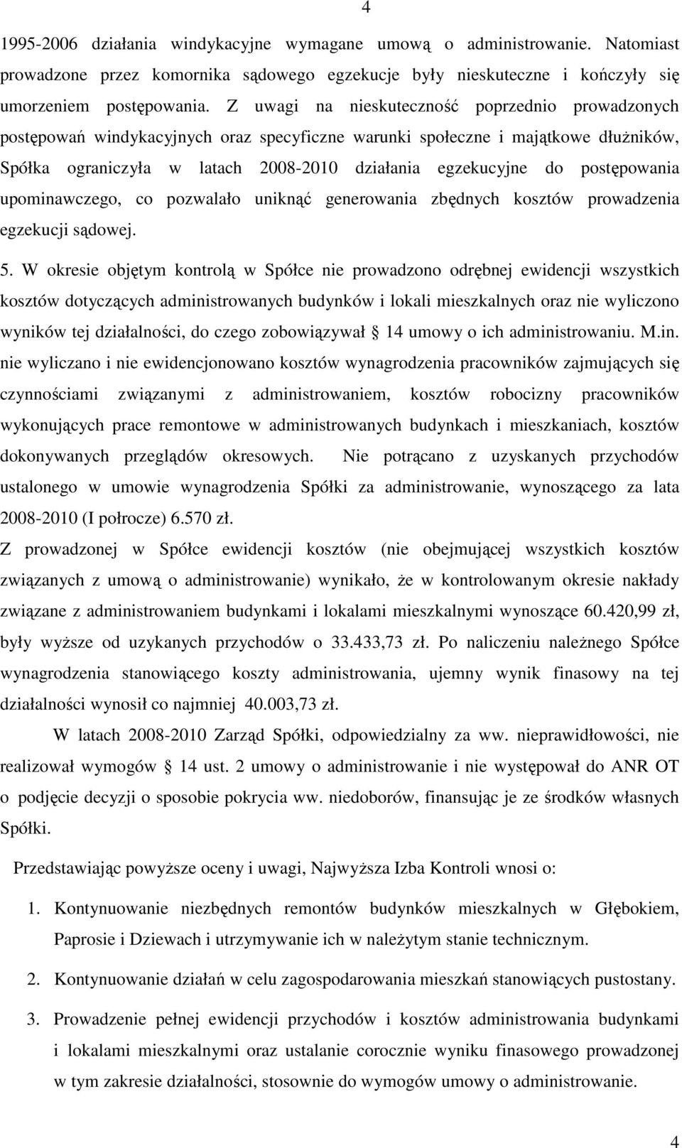 postępowania upominawczego, co pozwalało uniknąć generowania zbędnych kosztów prowadzenia egzekucji sądowej. 5.