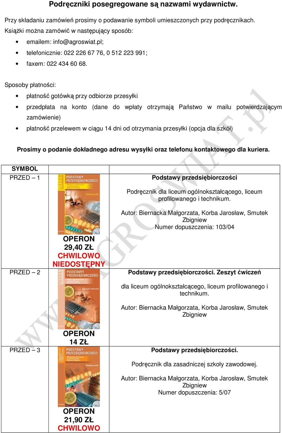 Sposoby płatności: płatność gotówką przy odbiorze przesyłki przedpłata na konto (dane do wpłaty otrzymają Państwo w mailu potwierdzającym zamówienie) płatność przelewem w ciągu 14 dni od otrzymania