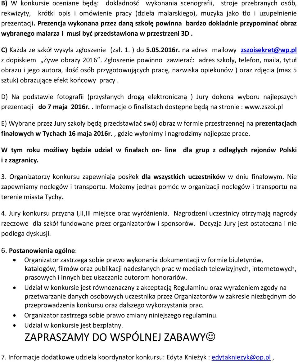 2016r. na adres mailowy zszoisekret@wp.pl z dopiskiem Żywe obrazy 2016.