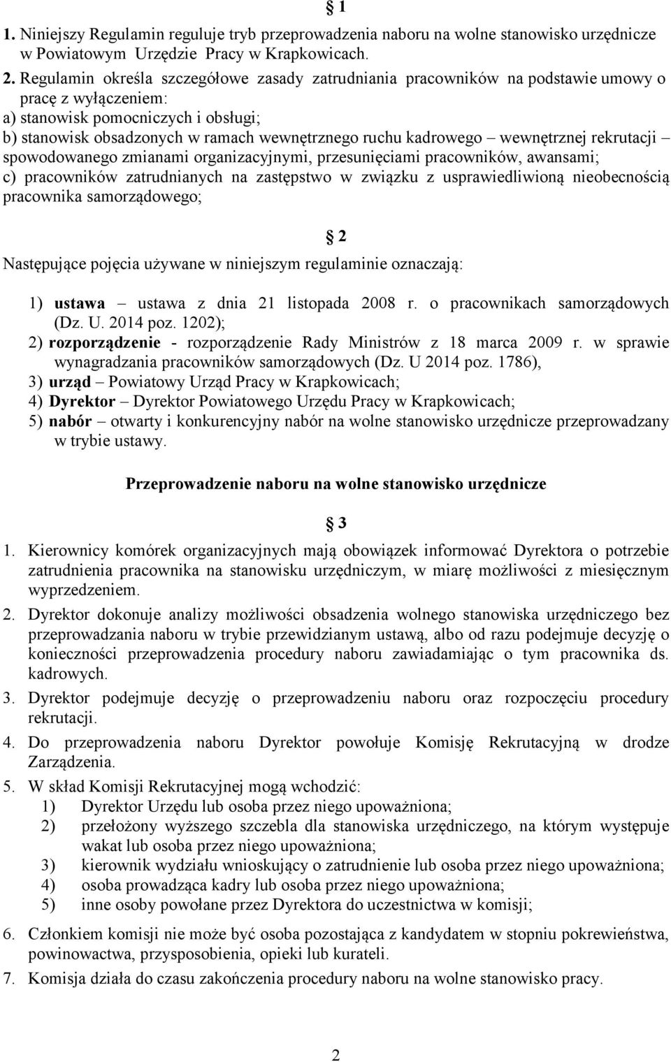 kadrowego wewnętrznej rekrutacji spowodowanego zmianami organizacyjnymi, przesunięciami pracowników, awansami; c) pracowników zatrudnianych na zastępstwo w związku z usprawiedliwioną nieobecnością