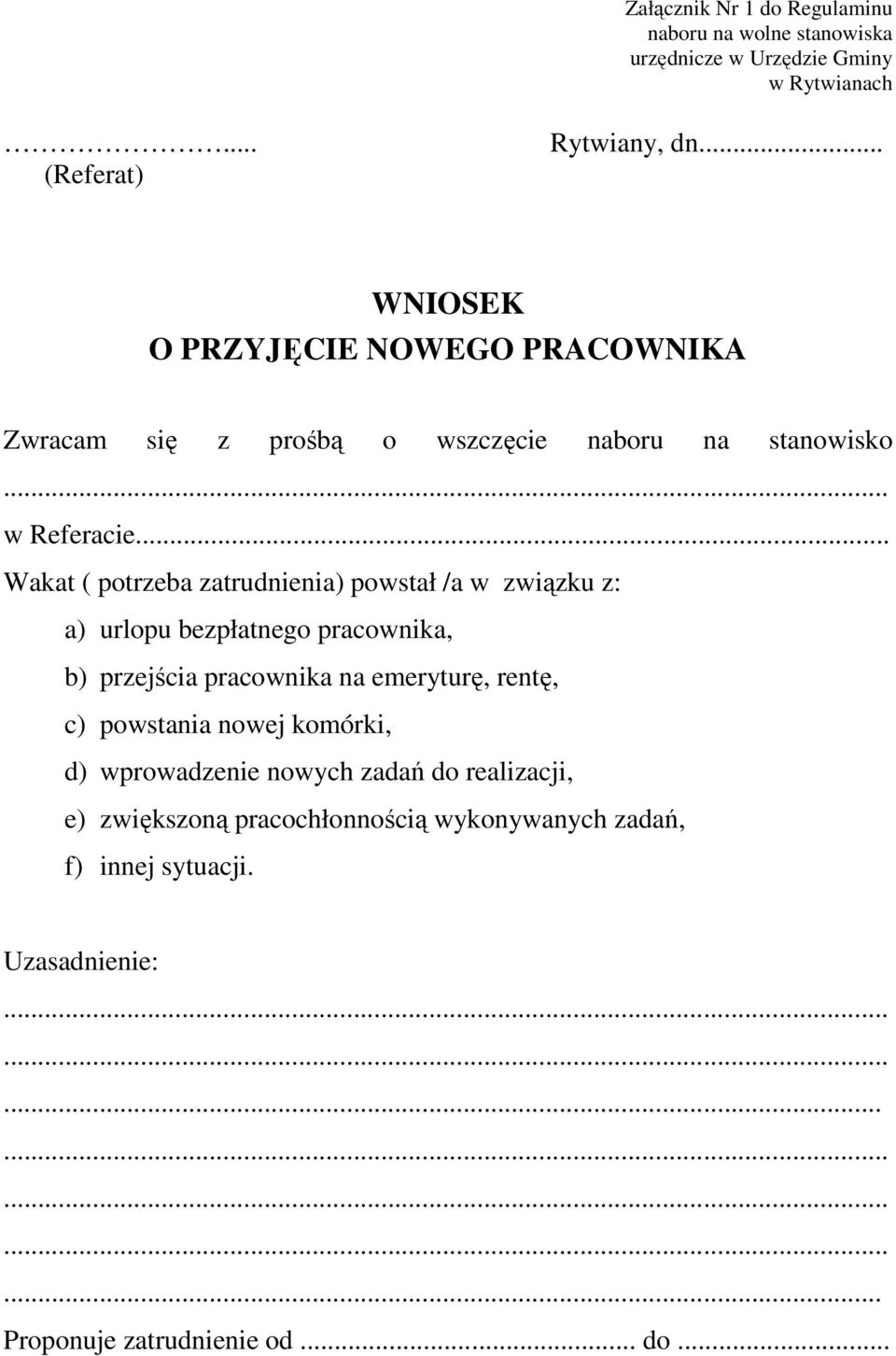 .. Wakat ( potrzeba zatrudnienia) powstał /a w związku z: a) urlopu bezpłatnego pracownika, b) przejścia pracownika na emeryturę, rentę, c)