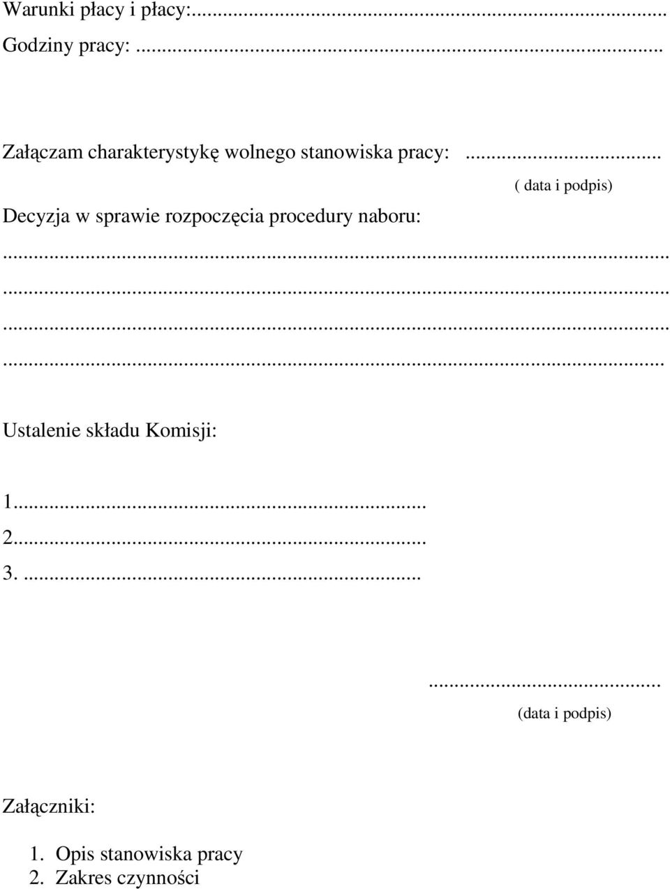 .. ( data i podpis) Decyzja w sprawie rozpoczęcia procedury naboru:.