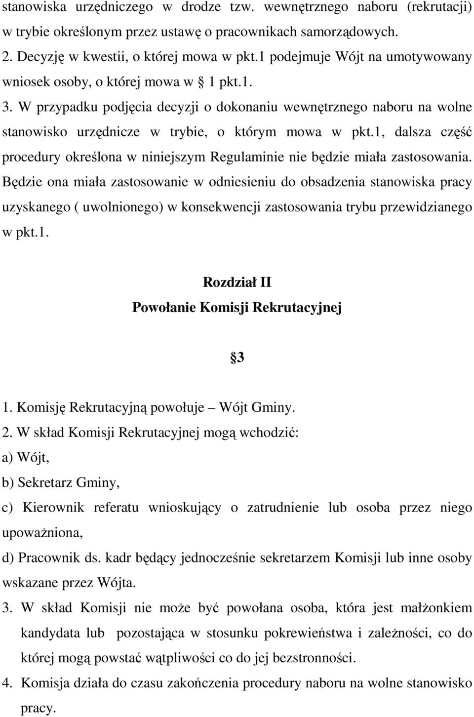 1, dalsza część procedury określona w niniejszym Regulaminie nie będzie miała zastosowania.