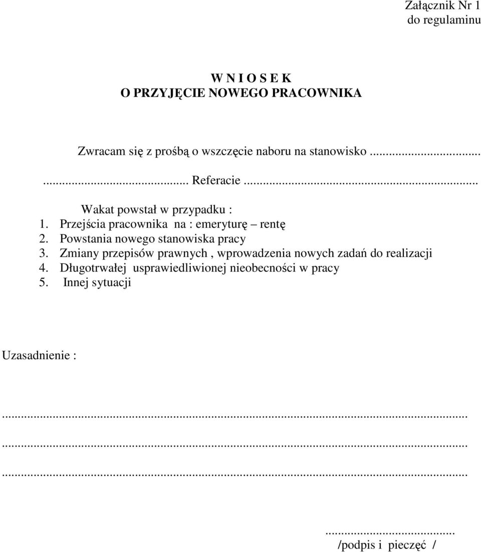 Powstania nowego stanowiska pracy 3. Zmiany przepisów prawnych, wprowadzenia nowych zadań do realizacji 4.