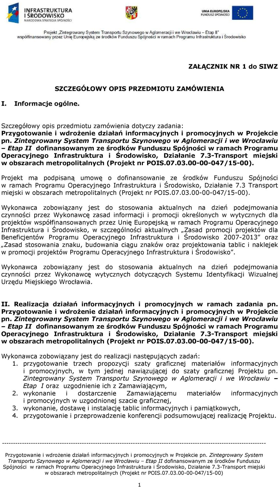 Zintegrowany System Transportu Szynowego w Aglomeracji i we Wrocławiu Etap II dofinansowanym ze środków Funduszu Spójności w ramach Programu Operacyjnego Infrastruktura i Środowisko, Działanie 7.