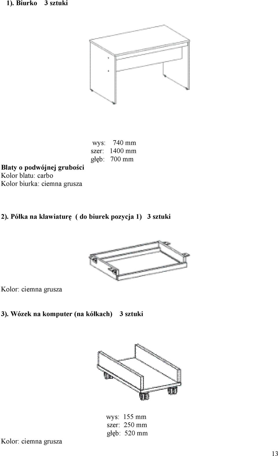 Półka na klawiaturę ( do biurek pozycja 1) 3 sztuki Kolor: ciemna grusza 3).