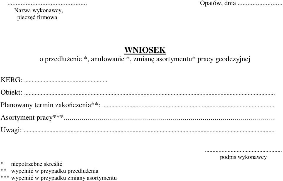 asortymentu* pracy geodezyjnej KERG:... Obiekt:... Planowany termin zakończenia**:.