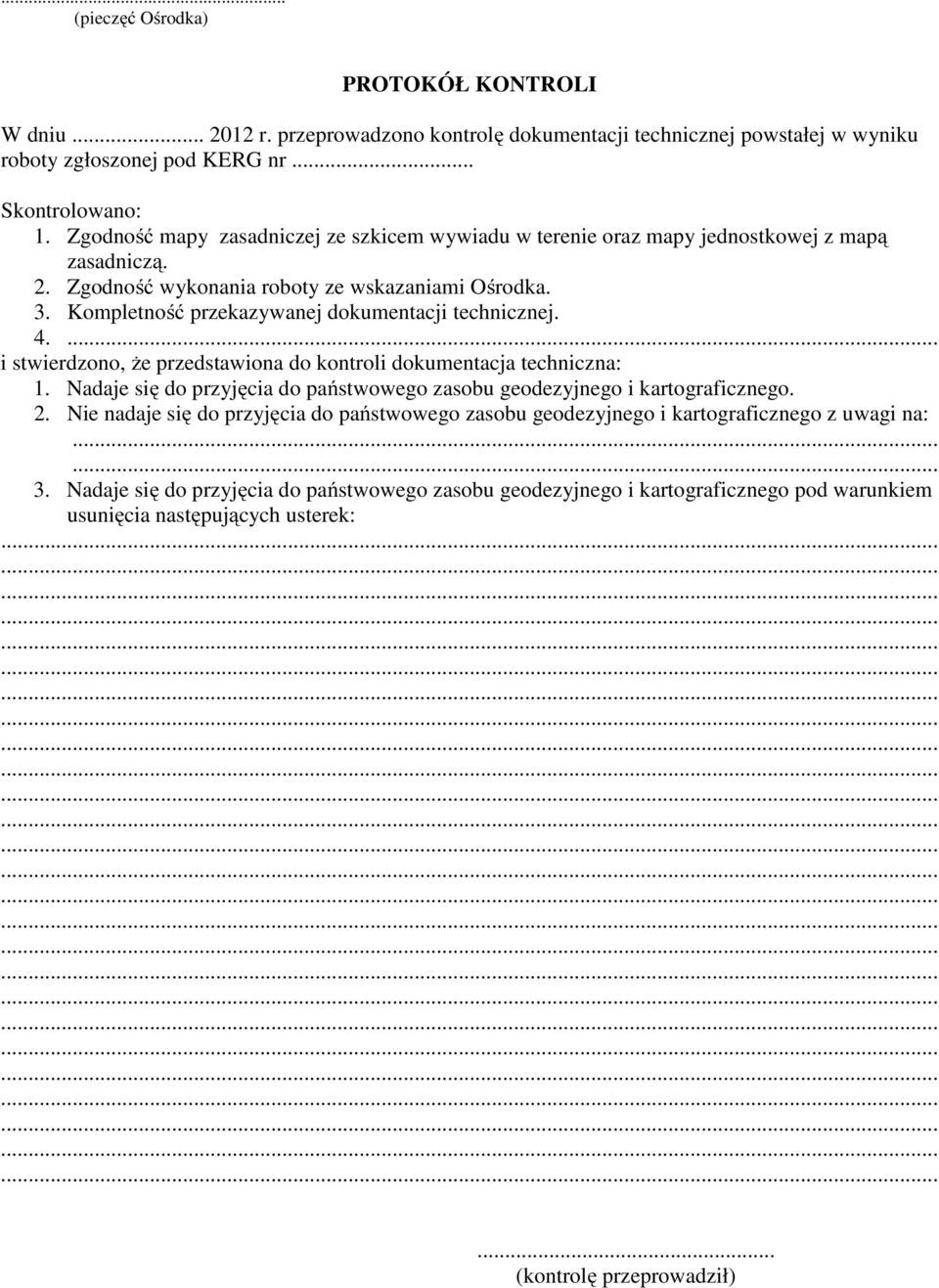 Kompletność przekazywanej dokumentacji technicznej. 4.... i stwierdzono, Ŝe przedstawiona do kontroli dokumentacja techniczna: 1.