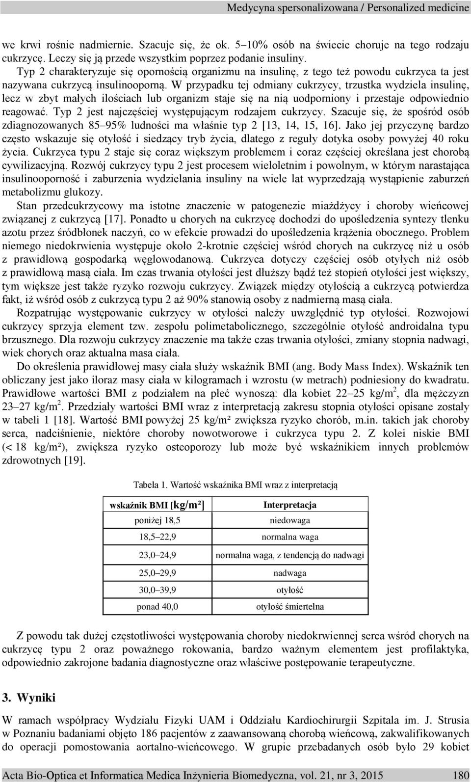 W przypadku tej odmiany cukrzycy, trzustka wydziela insulinę, lecz w zbyt małych ilościach lub organizm staje się na nią uodporniony i przestaje odpowiednio reagować.