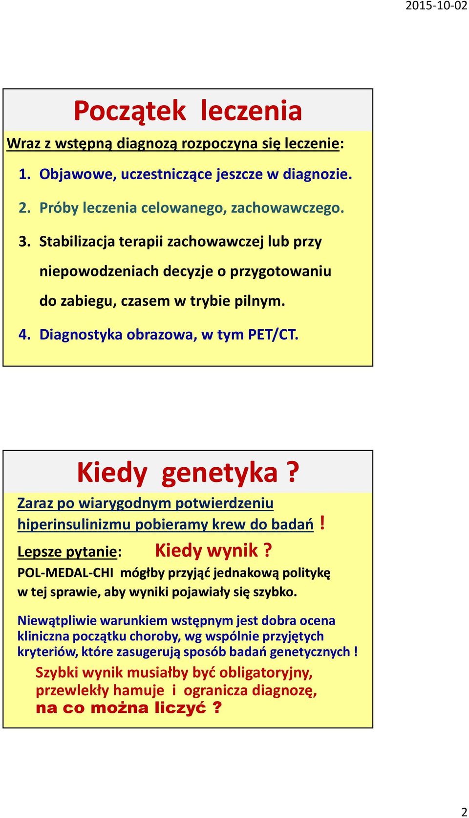 Zaraz po wiarygodnym potwierdzeniu hiperinsulinizmu pobieramy krew do badań! Lepsze pytanie: Kiedy wynik?