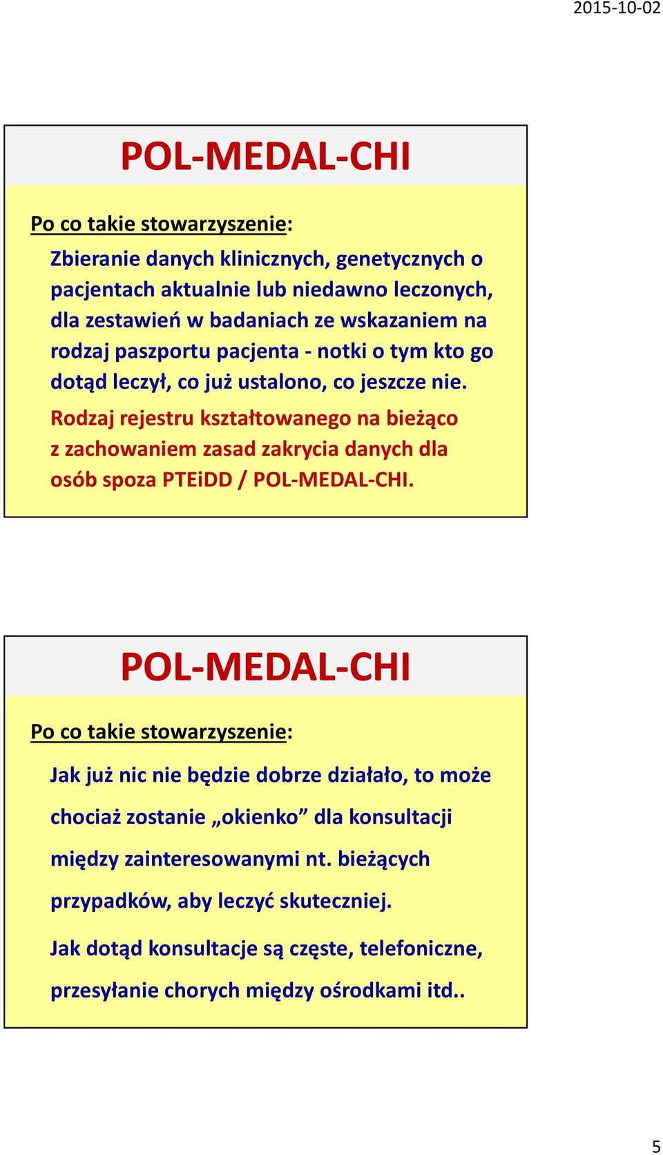 Rodzaj rejestru kształtowanego na bieżąco z zachowaniem zasad zakrycia danych dla osób spoza PTEiDD/ POL-MEDAL-CHI.