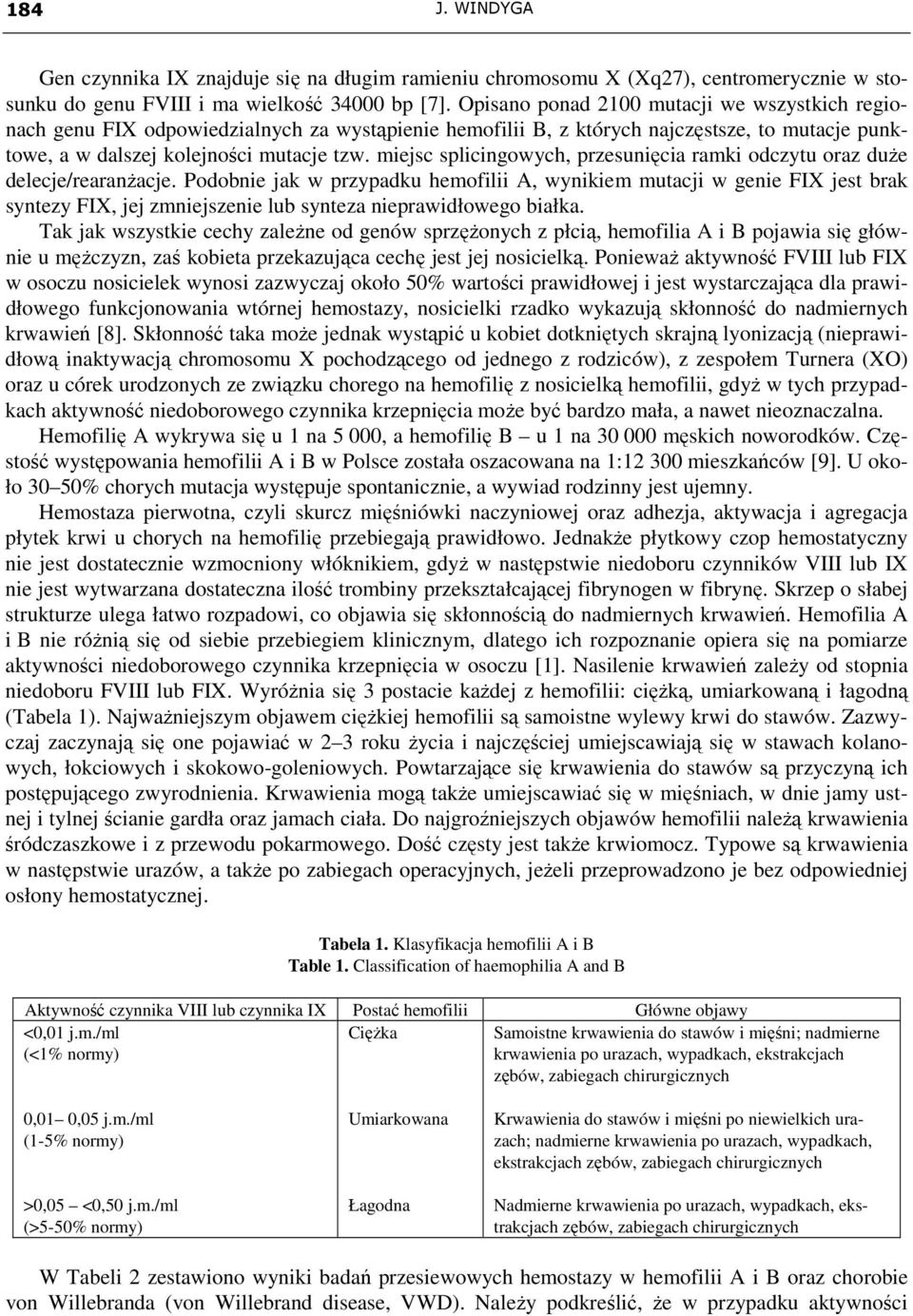 miejsc splicingowych, przesunięcia ramki odczytu oraz duŝe delecje/rearanŝacje.