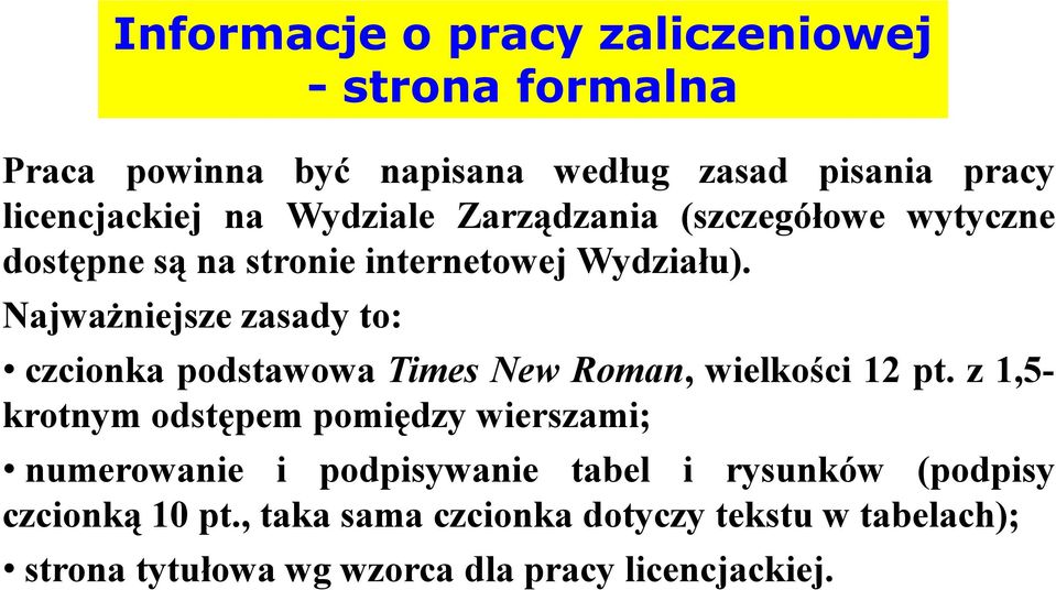 Najważniejsze zasady to: czcionka podstawowa Times New Roman, wielkości 12 pt.