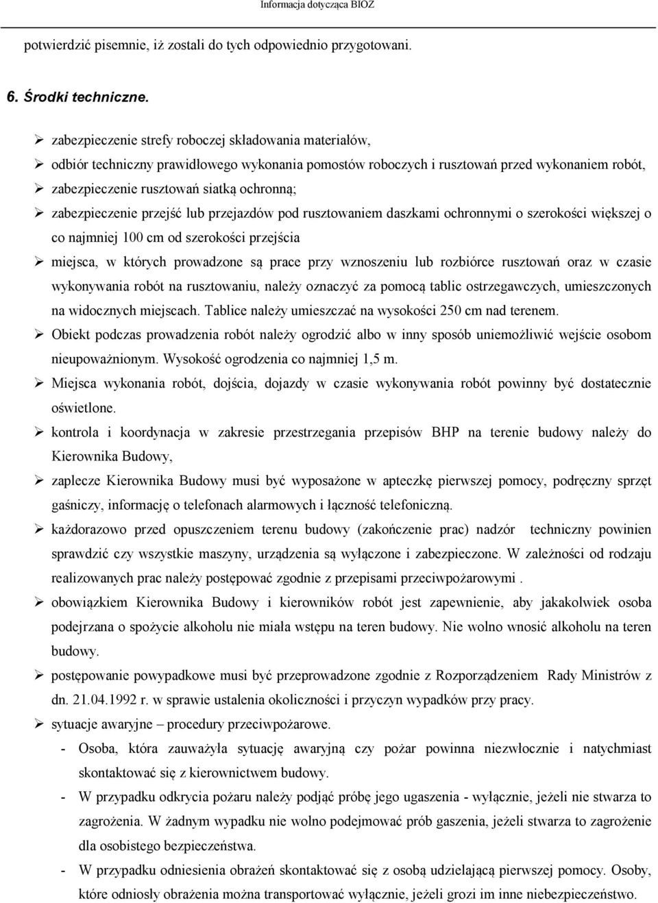 zabezpieczenie przejść lub przejazdów pod rusztowaniem daszkami ochronnymi o szerokości większej o co najmniej 100 cm od szerokości przejścia miejsca, w których prowadzone są prace przy wznoszeniu