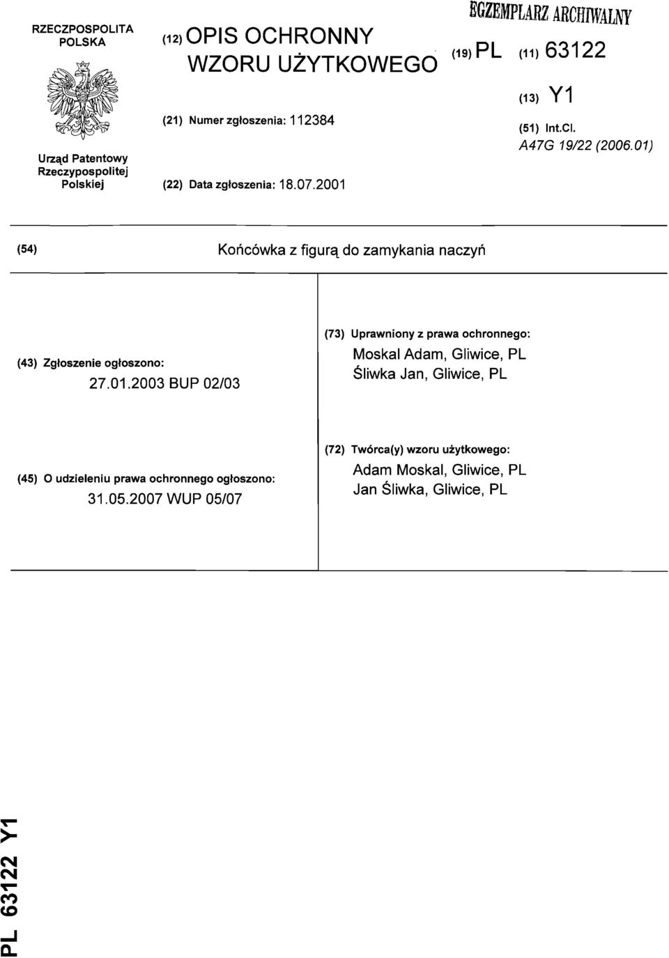 01) (54) Końcówka z figurą do zamykania naczyń (43) Zgłoszenie ogłoszono: 27.01.2003 BUP 02/03 (73) Uprawniony z prawa ochronnego: Moskal Adam,