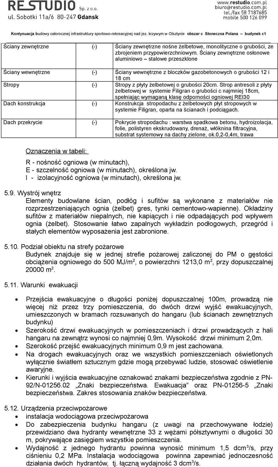 Strop antresoli z płyty żelbetowej w systemie Filigran o grubości c najmniej 18cm, spełniając wymaganą klasę odporności ogniowej REI30 Dach konstrukcja (-) Konstrukcja stropodachu z żelbetowych płyt