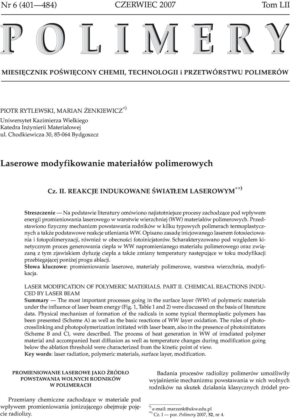 REAKCJE INDUKOWANE ŒWIAT EM LASEROWYM ) Streszczenie Na podstawie literatury omówiono najistotniejsze procesy zachodz¹ce pod wp³ywem energii promieniowania laserowego w warstwie wierzchniej (WW)