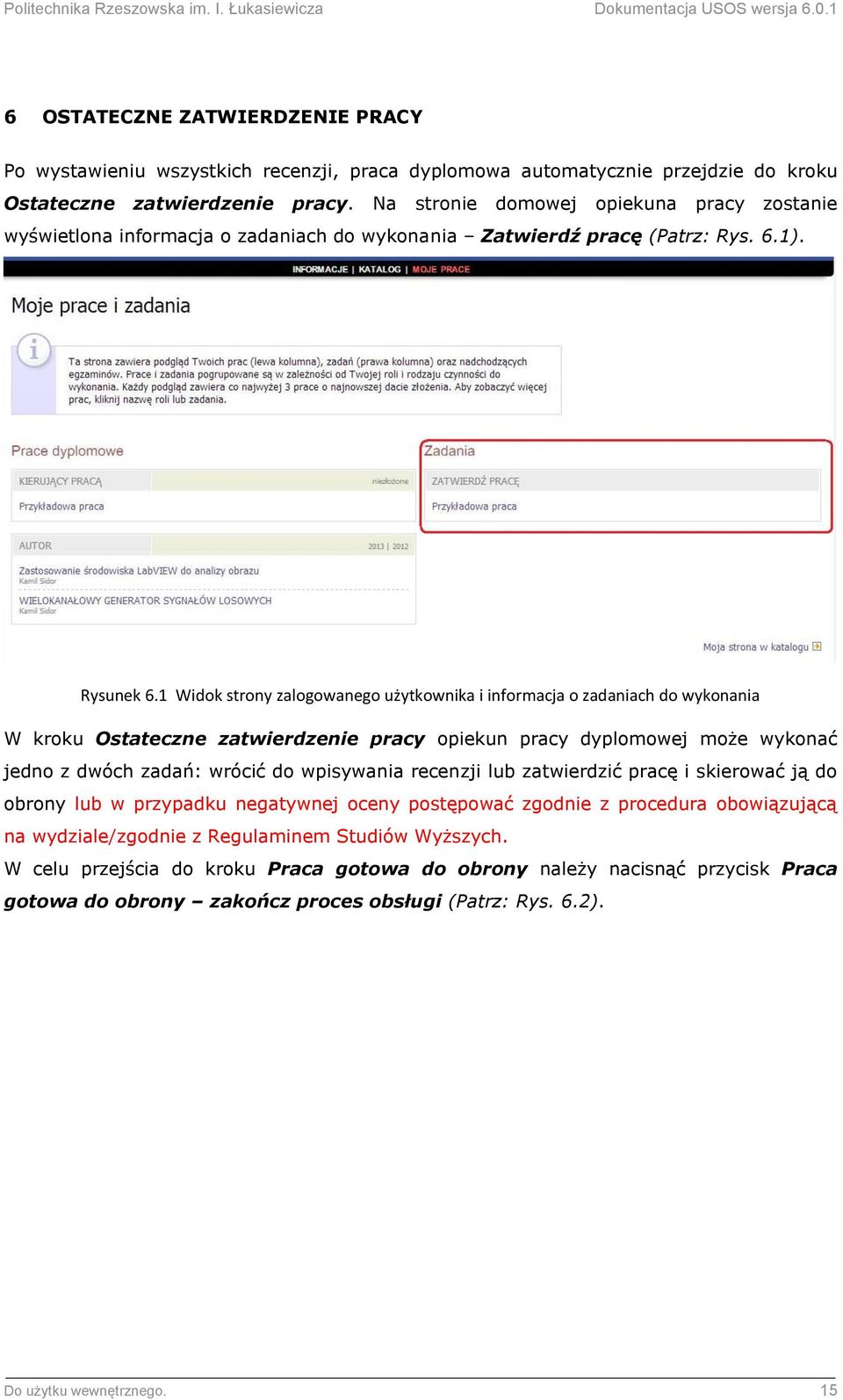 1 Widok strony zalogowanego użytkownika i informacja o zadaniach do wykonania W kroku Ostateczne zatwierdzenie pracy opiekun pracy dyplomowej może wykonać jedno z dwóch zadań: wrócić do wpisywania