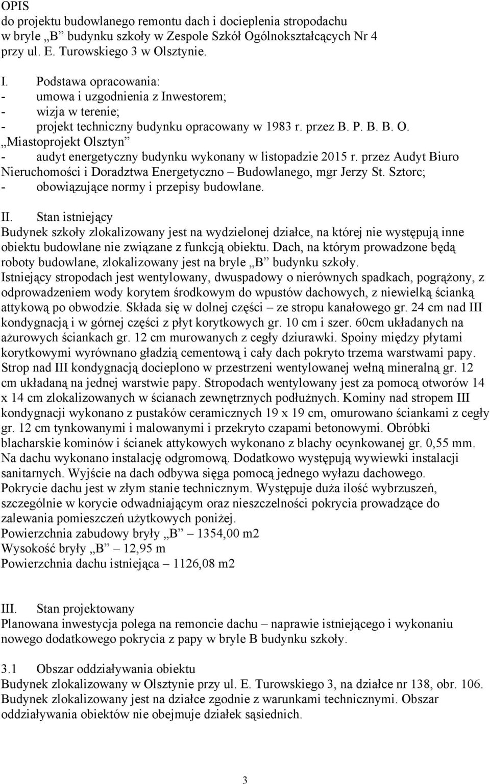 Miastoprojekt Olsztyn - audyt energetyczny budynku wykonany w listopadzie 2015 r. przez Audyt Biuro Nieruchomości i Doradztwa Energetyczno Budowlanego, mgr Jerzy St.
