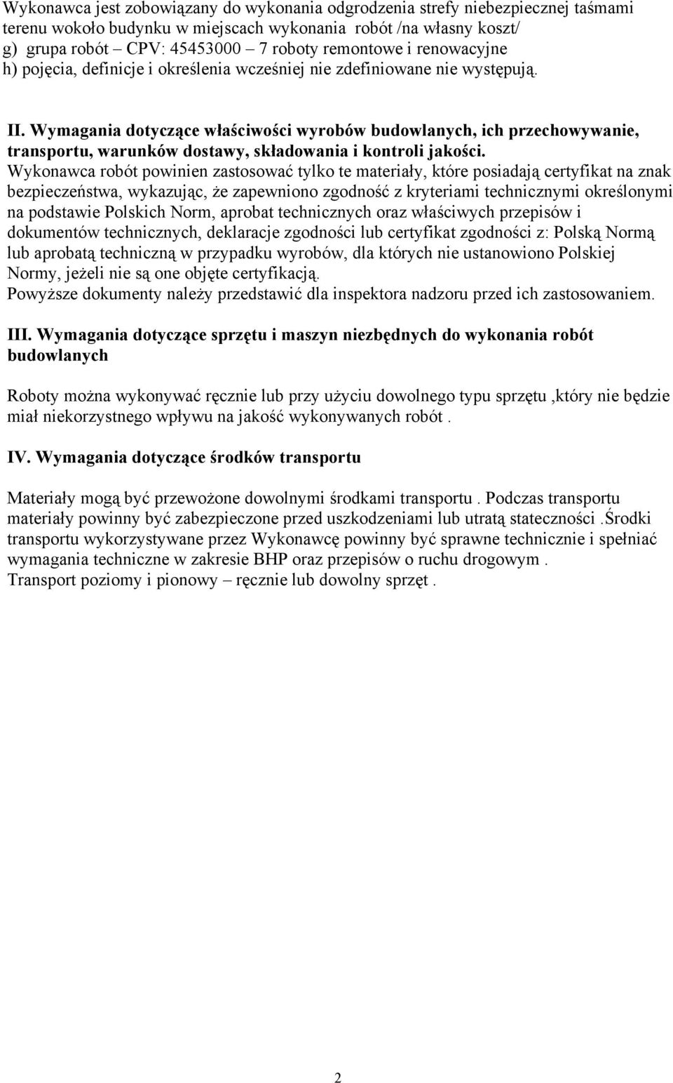 Wymagania dotyczące właściwości wyrobów budowlanych, ich przechowywanie, transportu, warunków dostawy, składowania i kontroli jakości.