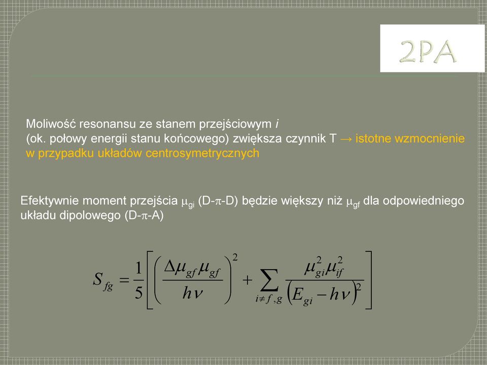 przypadku układów centrosymetrycznych Efektywnie moment przejścia gi (D-p-D)