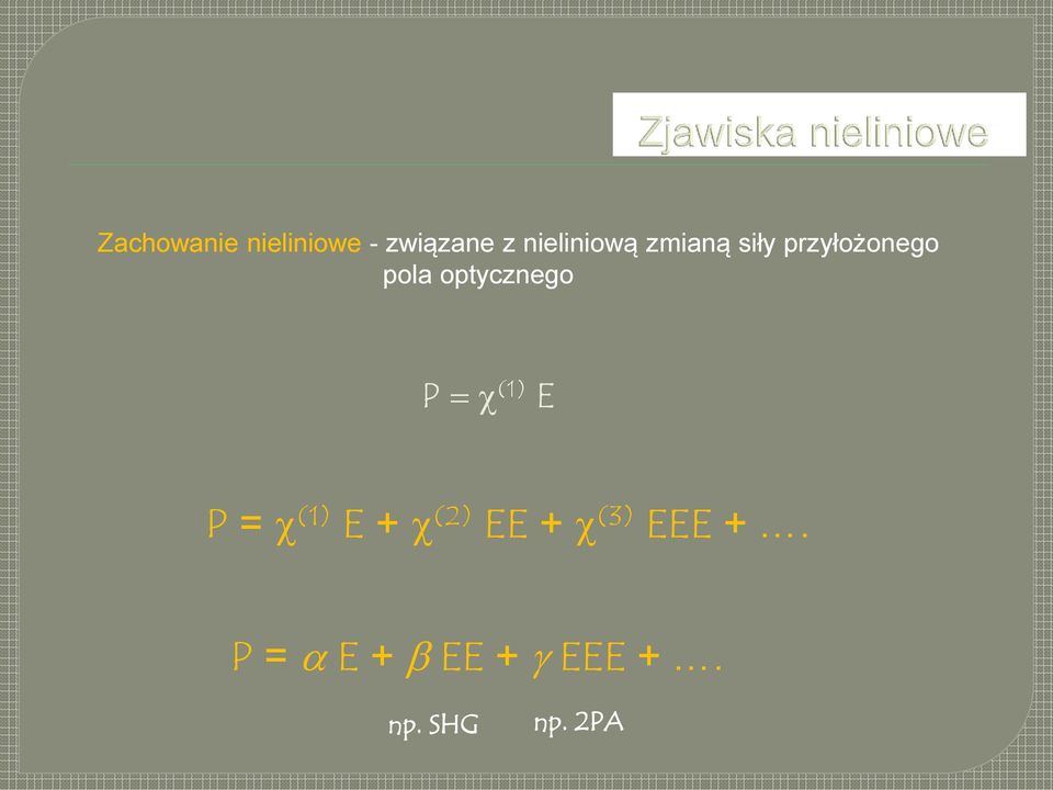 optycznego P = c (1) E P = c (1) E + c (2)