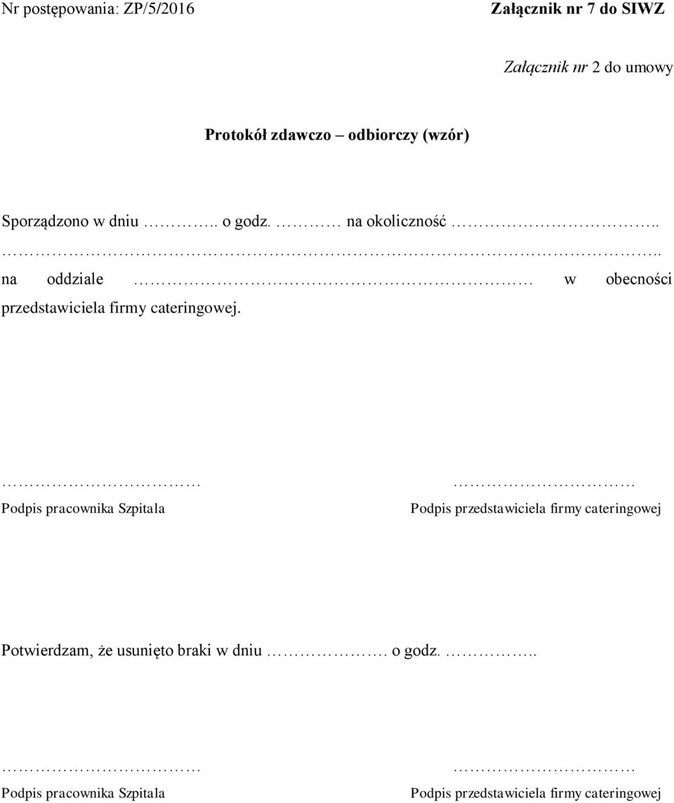 Podpis pracownika Szpitala Podpis przedstawiciela firmy cateringowej Potwierdzam, że