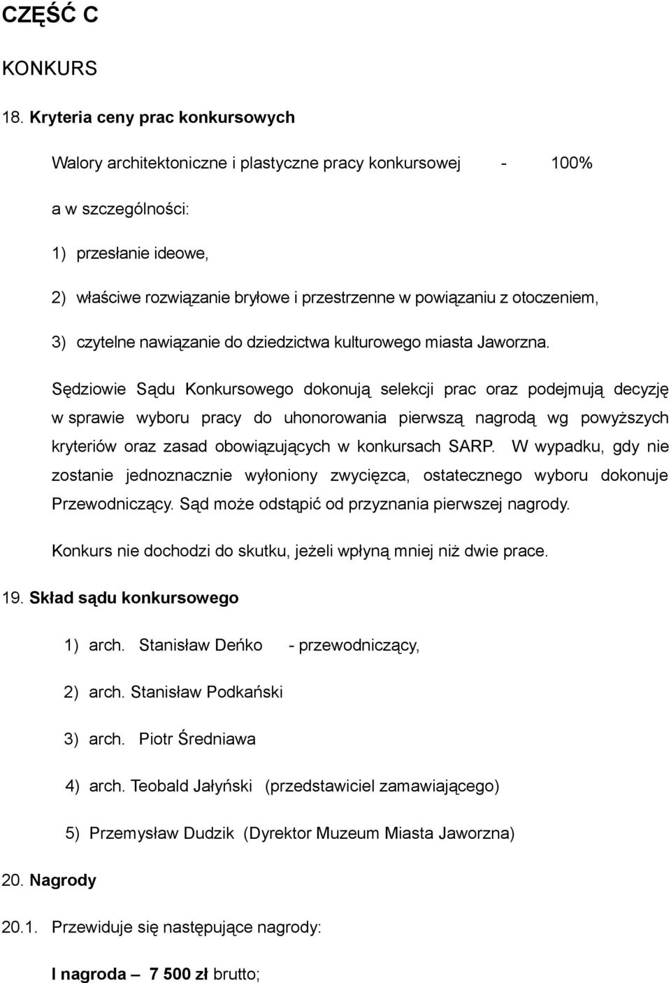 otoczeniem, 3) czytelne nawiązanie do dziedzictwa kulturowego miasta Jaworzna.