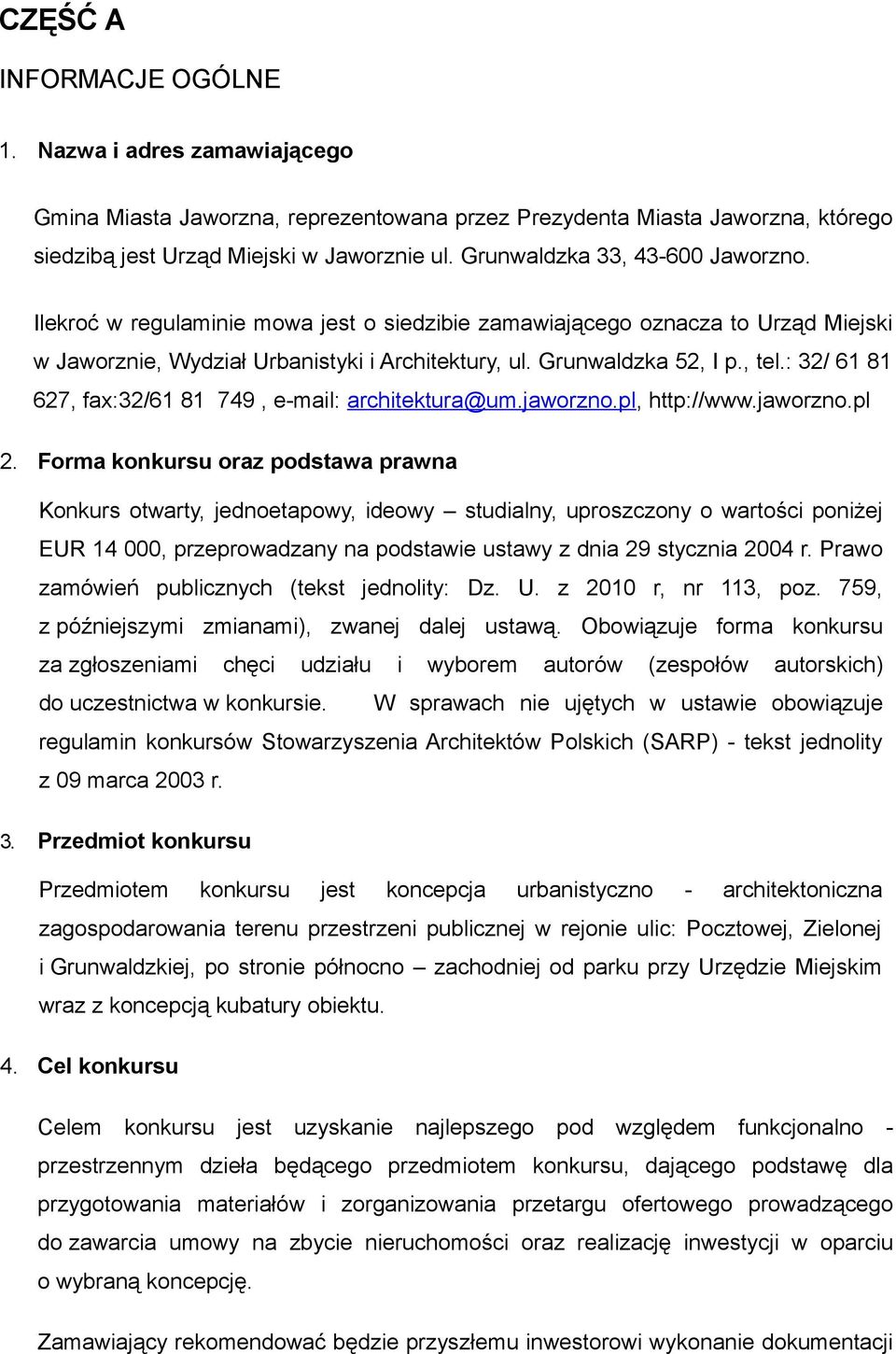 : 32/ 61 81 627, fax:32/61 81 749, e-mail: architektura@um.jaworzno.pl, http://www.jaworzno.pl 2.