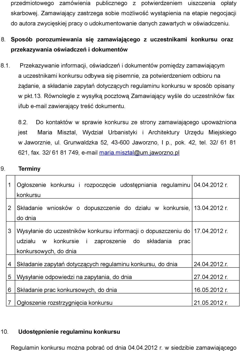 Sposób porozumiewania się zamawiającego z uczestnikami konkursu oraz przekazywania oświadczeń i dokumentów 8.1.