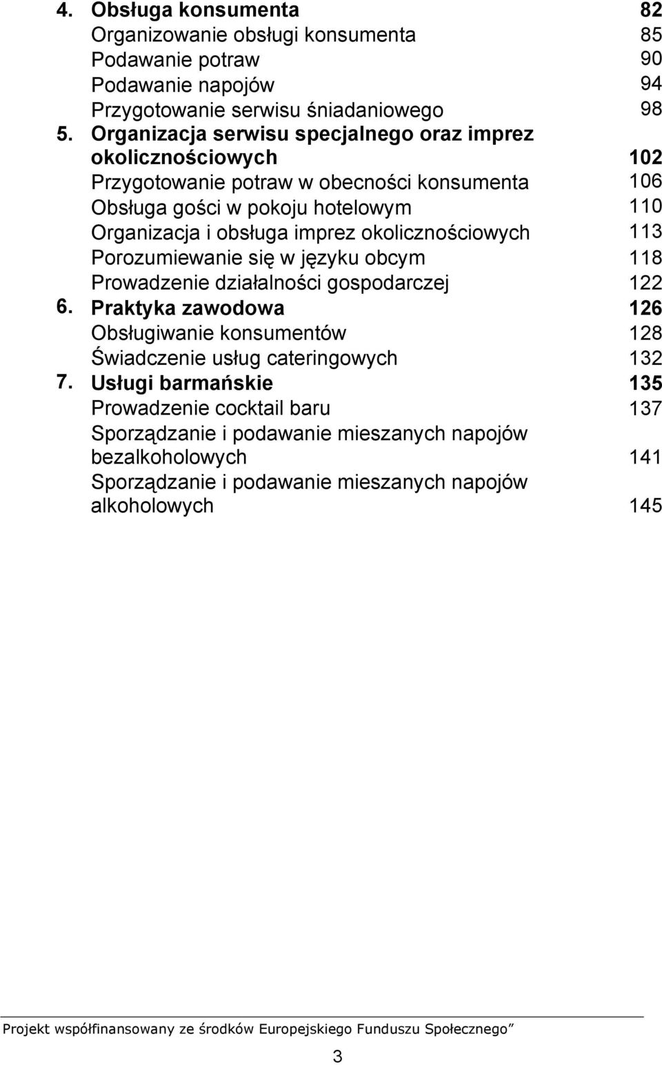 imprez okolicznościowych 113 Porozumiewanie się w języku obcym 118 Prowadzenie działalności gospodarczej 122 6.