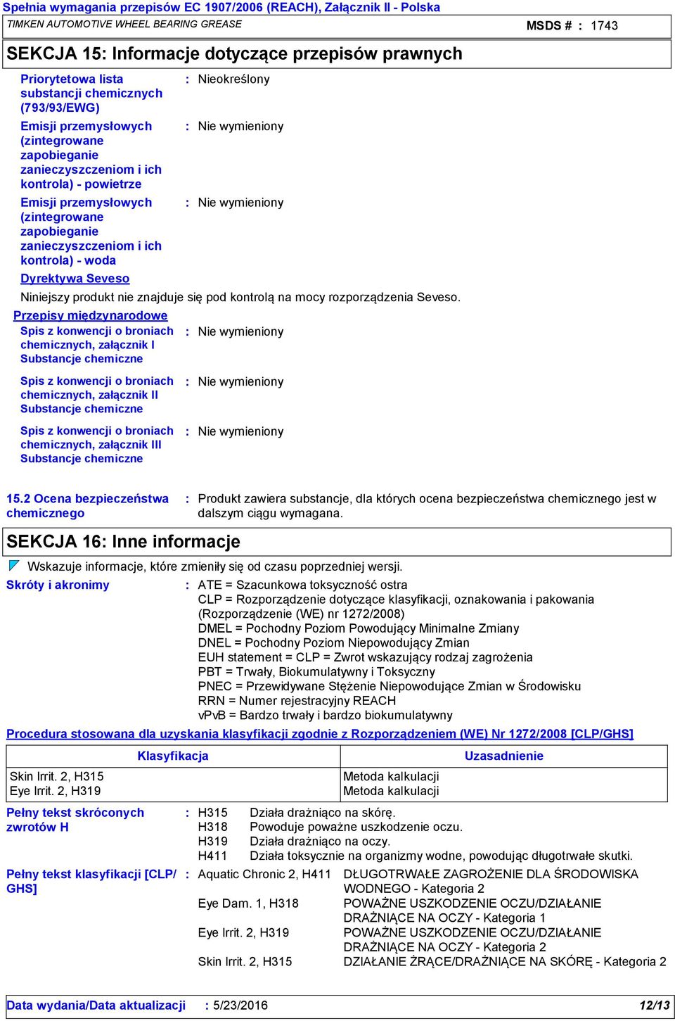 kontrola) woda Dyrektywa Seveso Przepisy międzynarodowe Spis z konwencji o broniach chemicznych, załącznik I Substancje chemiczne Spis z konwencji o broniach chemicznych, załącznik II Substancje