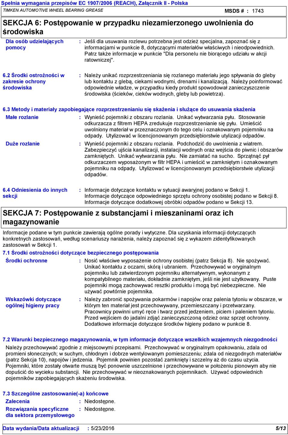 Patrz także informacje w punkcie "Dla personelu nie biorącego udziału w akcji ratowniczej". 6.