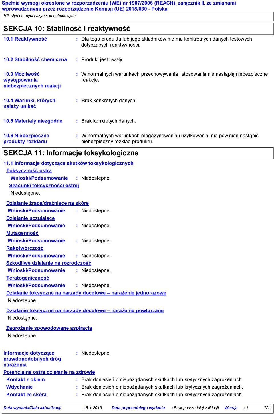 2 Stabilność chemiczna Produkt jest trwały. 10.3 Możliwość występowania niebezpiecznych reakcji W normalnych warunkach przechowywania i stosowania nie nastąpią niebezpieczne reakcje. 10.4 Warunki, których należy unikać Brak konkretych danych.