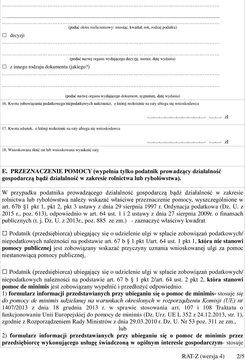 Kwota odsetek, o której rozłożenie na raty ubiega się wnioskodawca 18. Wnioskowana ilość rat lub wnioskowana wysokość raty zł E.